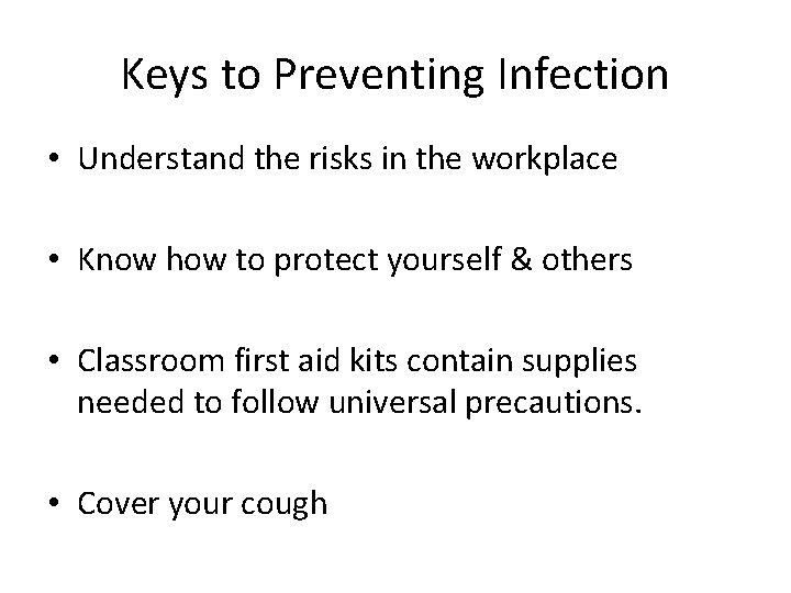 Keys to Preventing Infection • Understand the risks in the workplace • Know how