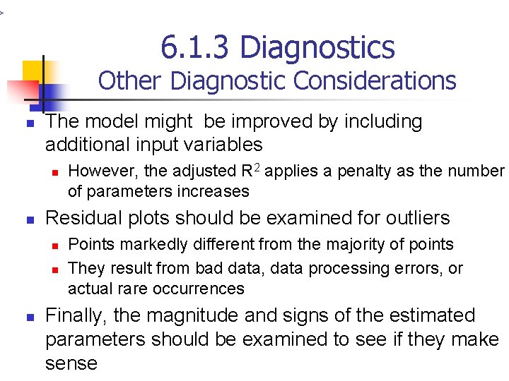 > 6. 1. 3 Diagnostics Other Diagnostic Considerations n The model might be improved
