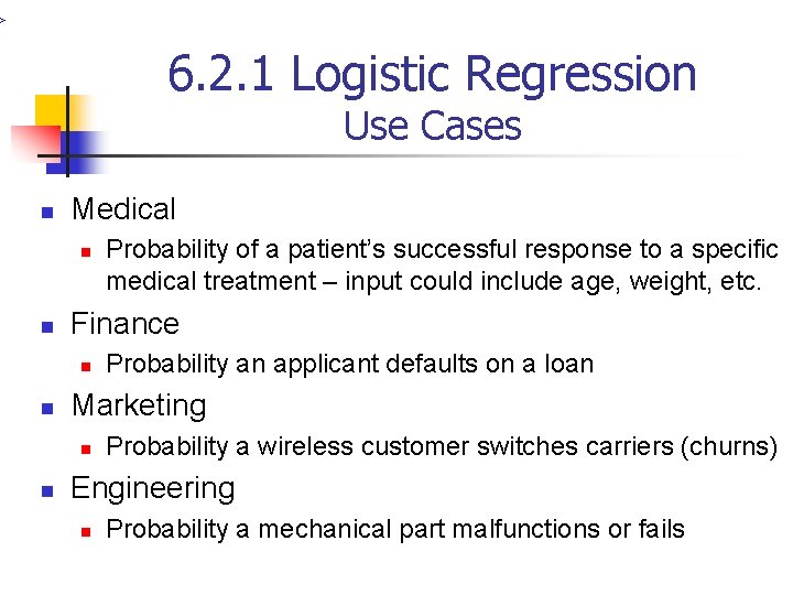 > 6. 2. 1 Logistic Regression Use Cases n Medical n n Finance n