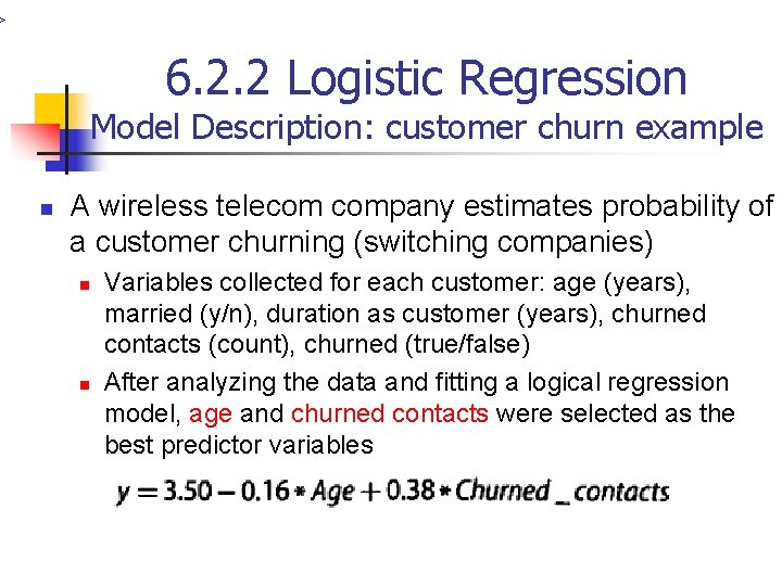 > 6. 2. 2 Logistic Regression Model Description: customer churn example n A wireless