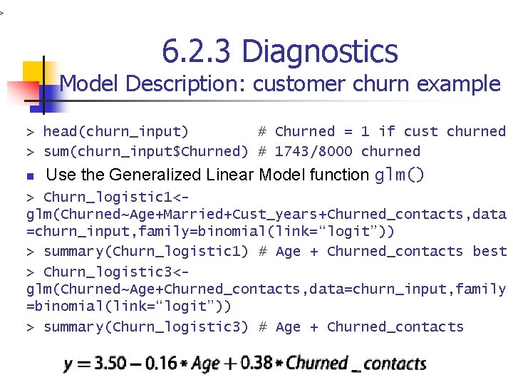 > 6. 2. 3 Diagnostics Model Description: customer churn example > head(churn_input) # Churned