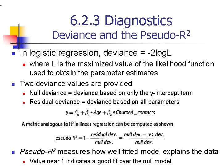 > 6. 2. 3 Diagnostics Deviance and the Pseudo-R 2 n In logistic regression,