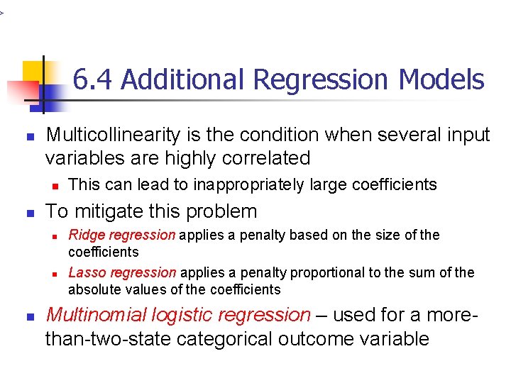 > 6. 4 Additional Regression Models n Multicollinearity is the condition when several input