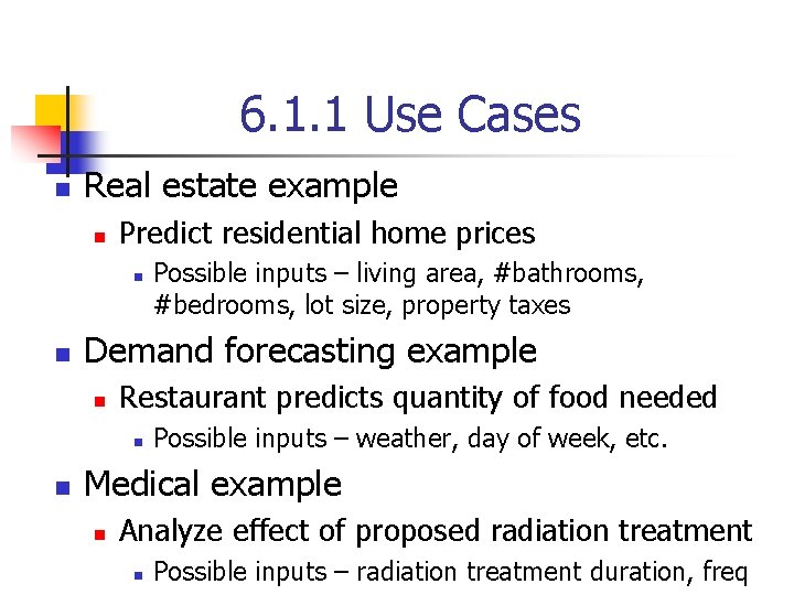 6. 1. 1 Use Cases n Real estate example n Predict residential home prices