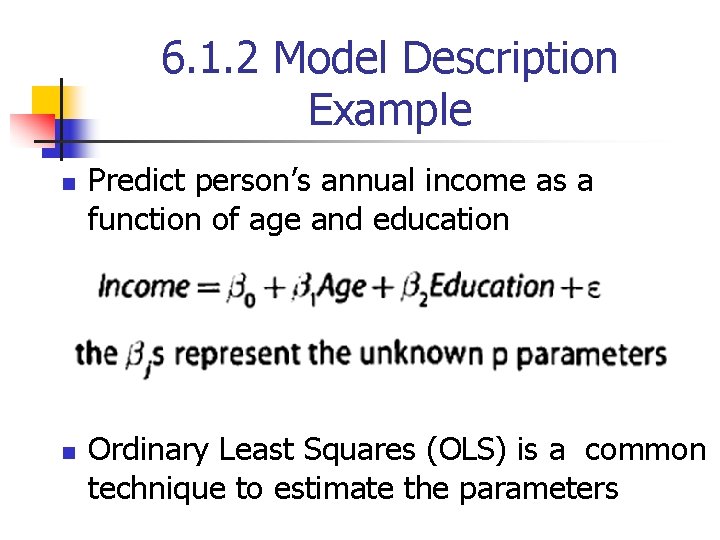 6. 1. 2 Model Description Example n n Predict person’s annual income as a