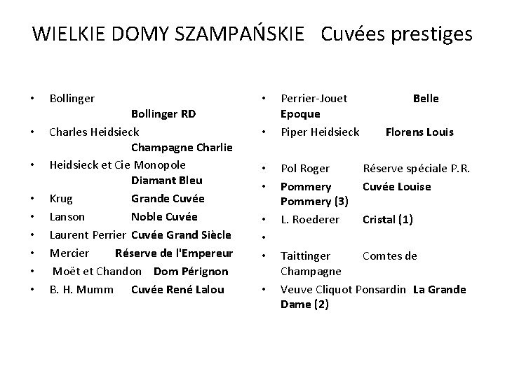 WIELKIE DOMY SZAMPAŃSKIE Cuvées prestiges • • • Bollinger RD Charles Heidsieck Champagne Charlie