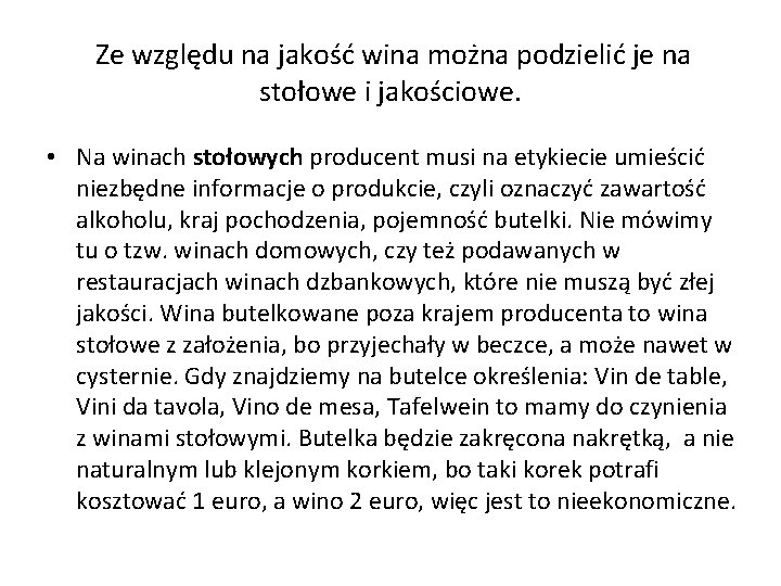  Ze względu na jakość wina można podzielić je na stołowe i jakościowe. •