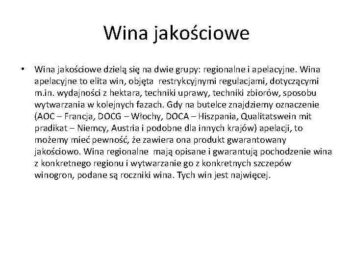 Wina jakościowe • Wina jakościowe dzielą się na dwie grupy: regionalne i apelacyjne. Wina