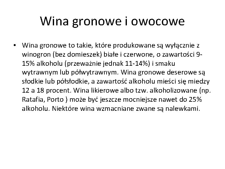 Wina gronowe i owocowe • Wina gronowe to takie, które produkowane są wyłącznie z