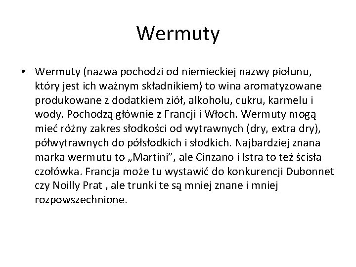 Wermuty • Wermuty (nazwa pochodzi od niemieckiej nazwy piołunu, który jest ich ważnym składnikiem)