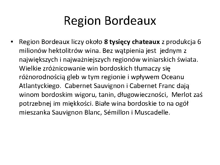 Region Bordeaux • Region Bordeaux liczy około 8 tysięcy chateaux z produkcja 6 milionów