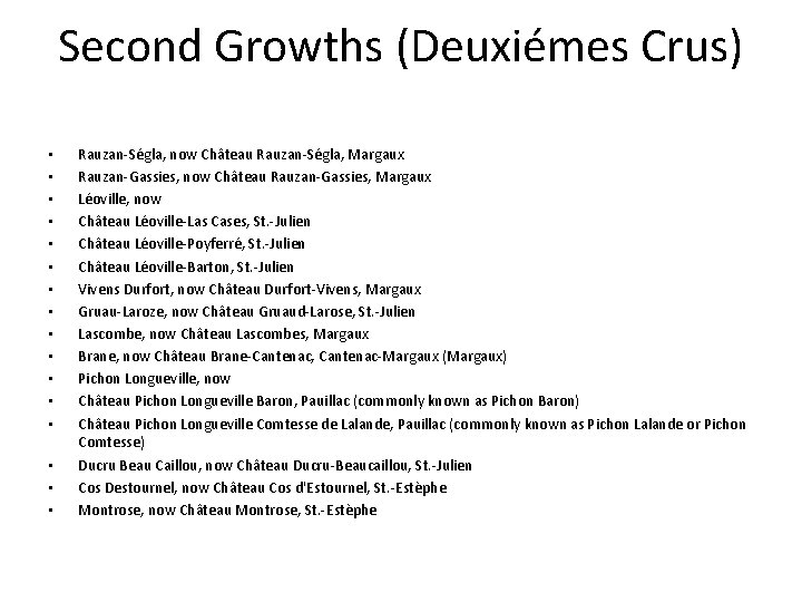 Second Growths (Deuxiémes Crus) • • • • Rauzan-Ségla, now Château Rauzan-Ségla, Margaux Rauzan-Gassies,