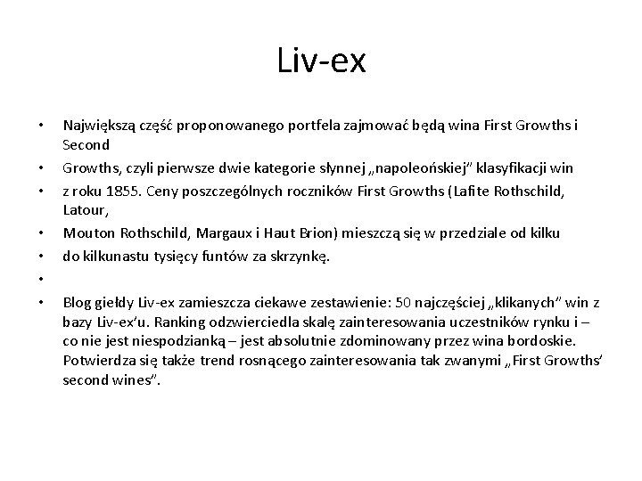 Liv-ex • • Największą część proponowanego portfela zajmować będą wina First Growths i Second