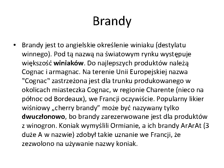 Brandy • Brandy jest to angielskie określenie winiaku (destylatu winnego). Pod tą nazwą na