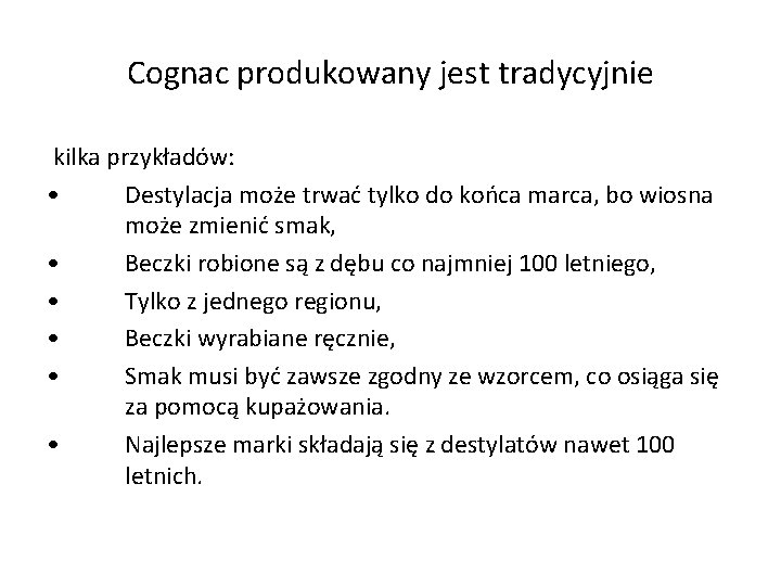 Cognac produkowany jest tradycyjnie kilka przykładów: • Destylacja może trwać tylko do końca marca,