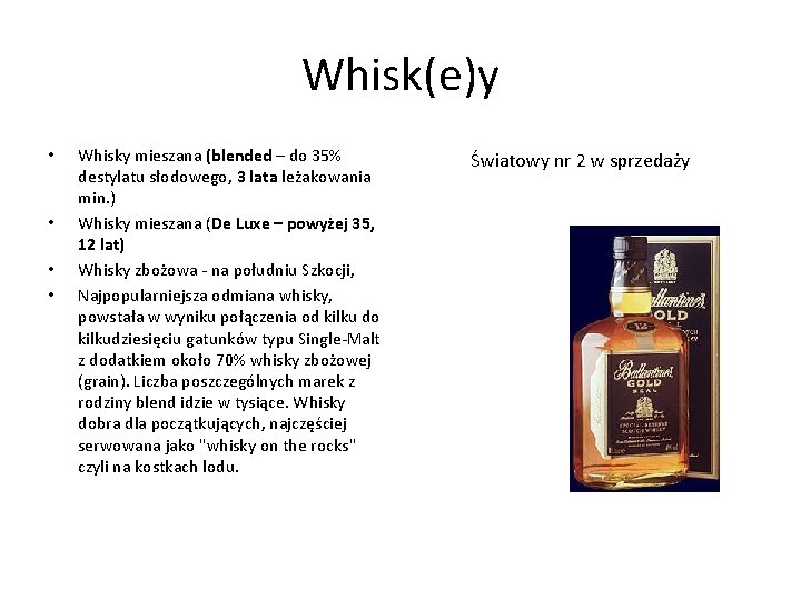 Whisk(e)y • • Whisky mieszana (blended – do 35% destylatu słodowego, 3 lata leżakowania