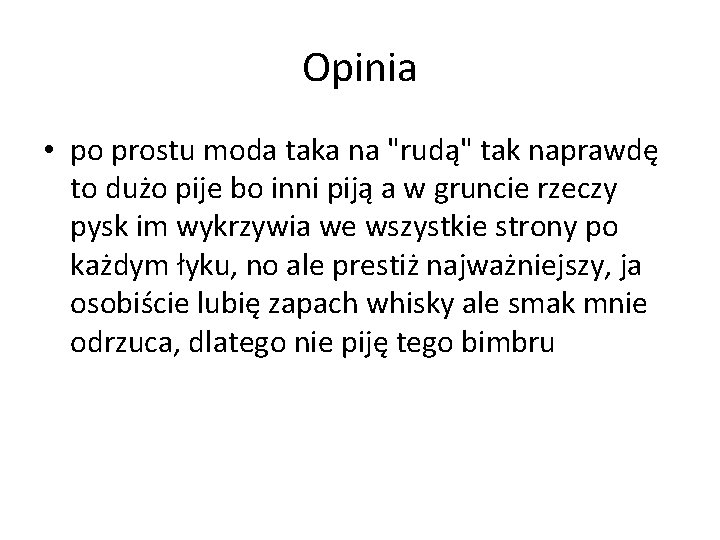 Opinia • po prostu moda taka na "rudą" tak naprawdę to dużo pije bo