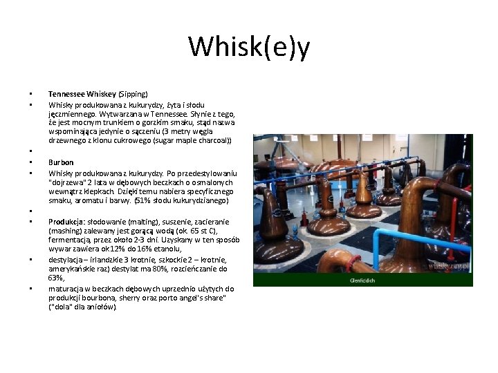 Whisk(e)y • • • Tennessee Whiskey (Sipping) Whisky produkowana z kukurydzy, żyta i słodu