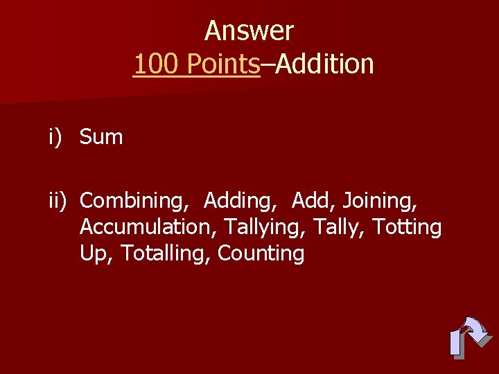 Answer 100 Points–Addition i) Sum ii) Combining, Add, Joining, Accumulation, Tallying, Tally, Totting Up,