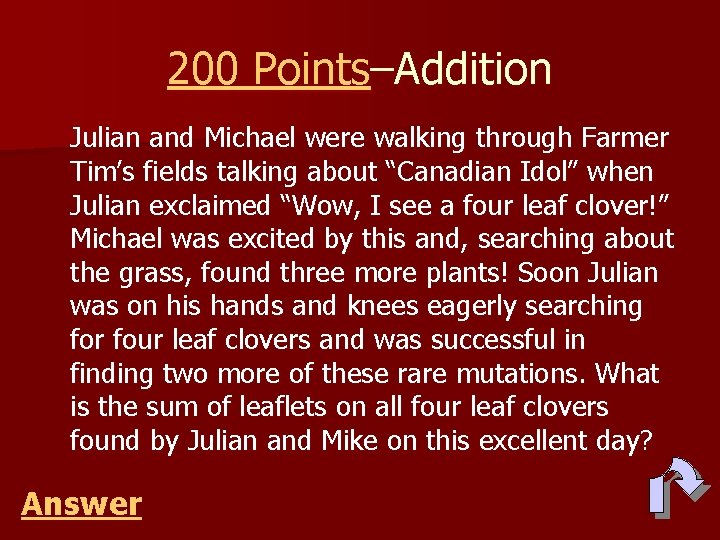 200 Points–Addition Julian and Michael were walking through Farmer Tim’s fields talking about “Canadian