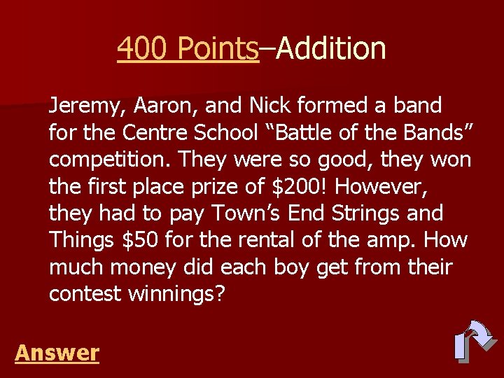 400 Points–Addition Jeremy, Aaron, and Nick formed a band for the Centre School “Battle