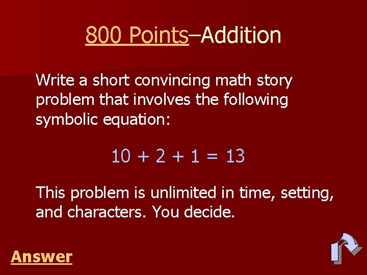 800 Points–Addition Write a short convincing math story problem that involves the following symbolic