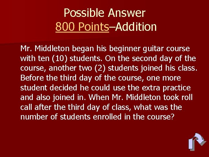 Possible Answer 800 Points–Addition Mr. Middleton began his beginner guitar course with ten (10)