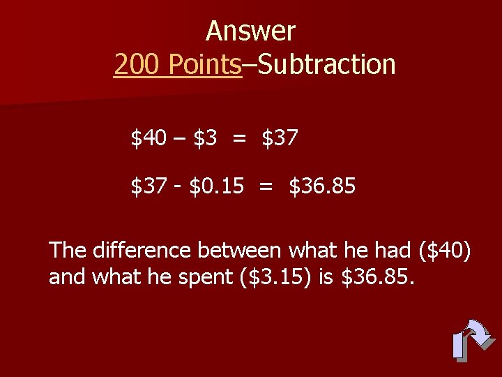 Answer 200 Points–Subtraction $40 – $3 = $37 - $0. 15 = $36. 85