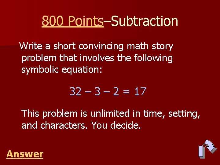 800 Points–Subtraction Write a short convincing math story problem that involves the following symbolic