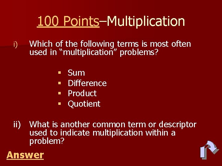 100 Points–Multiplication i) Which of the following terms is most often used in “multiplication”