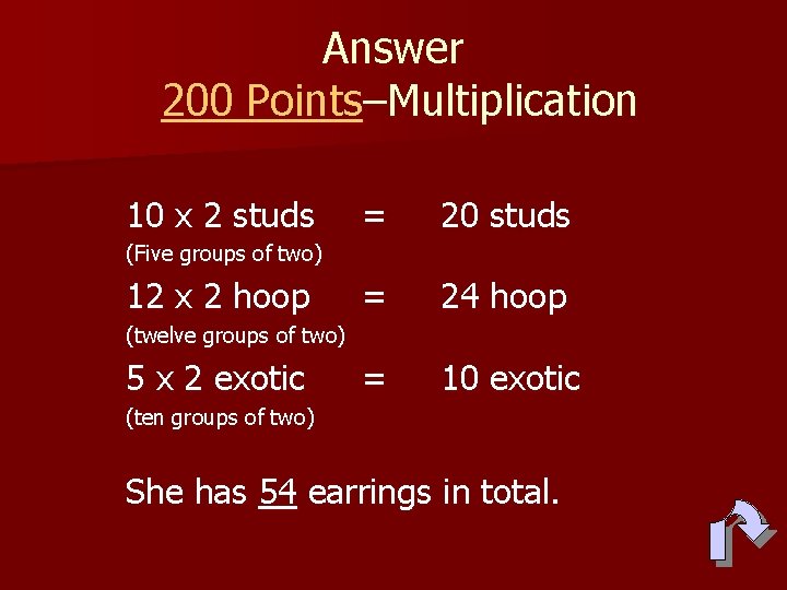 Answer 200 Points–Multiplication 10 x 2 studs = 20 studs = 24 hoop =