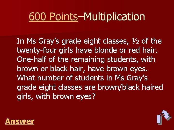 600 Points–Multiplication In Ms Gray’s grade eight classes, ½ of the twenty-four girls have