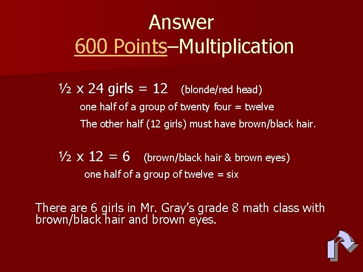 Answer 600 Points–Multiplication ½ x 24 girls = 12 (blonde/red head) one half of