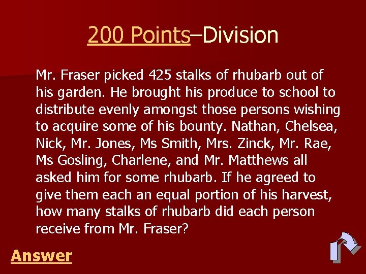 200 Points–Division Mr. Fraser picked 425 stalks of rhubarb out of his garden. He
