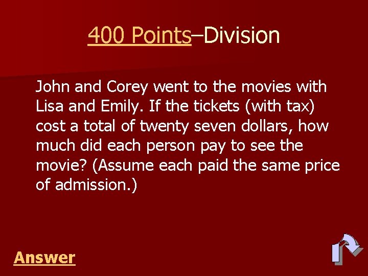 400 Points–Division John and Corey went to the movies with Lisa and Emily. If