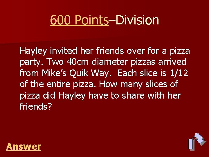 600 Points–Division Hayley invited her friends over for a pizza party. Two 40 cm