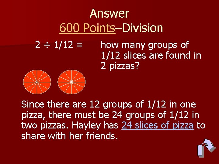 Answer 600 Points–Division 2 ÷ 1/12 = how many groups of 1/12 slices are
