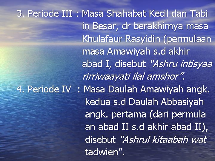 3. Periode III : Masa Shahabat Kecil dan Tabi in Besar, dr berakhirnya masa