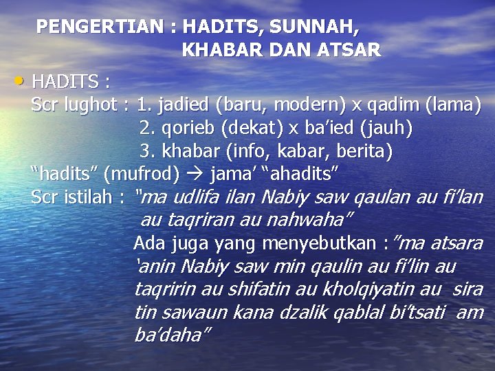 PENGERTIAN : HADITS, SUNNAH, KHABAR DAN ATSAR • HADITS : Scr lughot : 1.