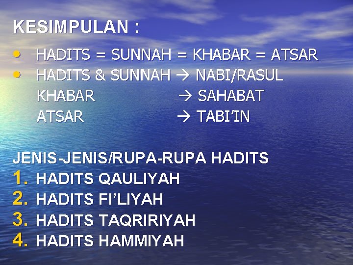 KESIMPULAN : • HADITS = SUNNAH = KHABAR = ATSAR • HADITS & SUNNAH