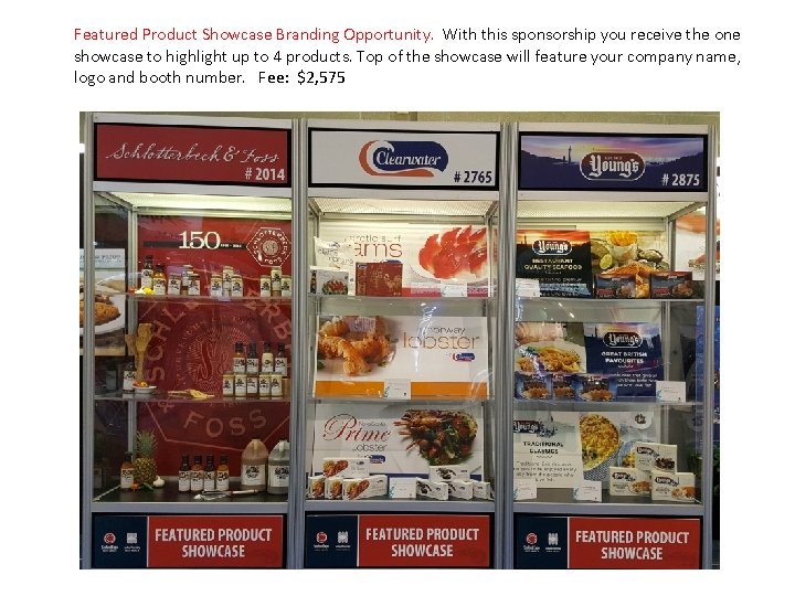 Featured Product Showcase Branding Opportunity. With this sponsorship you receive the one showcase to