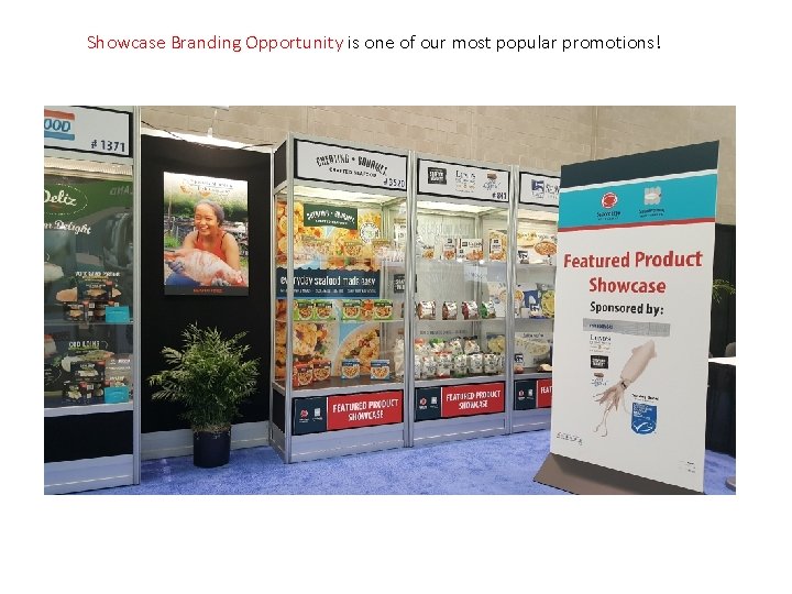 Showcase Branding Opportunity is one of our most popular promotions! 