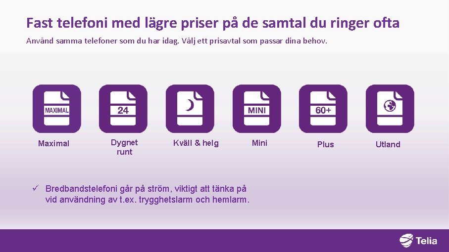 Fast telefoni med lägre priser på de samtal du ringer ofta Använd samma telefoner