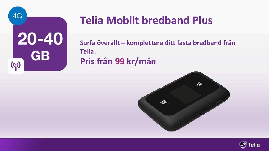 4 G Telia Mobilt bredband Plus Surfa överallt – komplettera ditt fasta bredband från