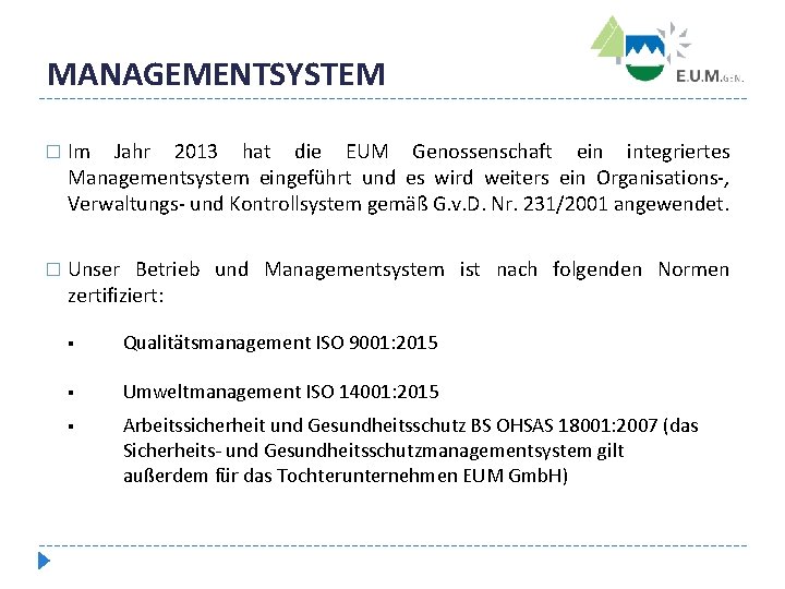 MANAGEMENTSYSTEM � Im Jahr 2013 hat die EUM Genossenschaft ein integriertes Managementsystem eingeführt und