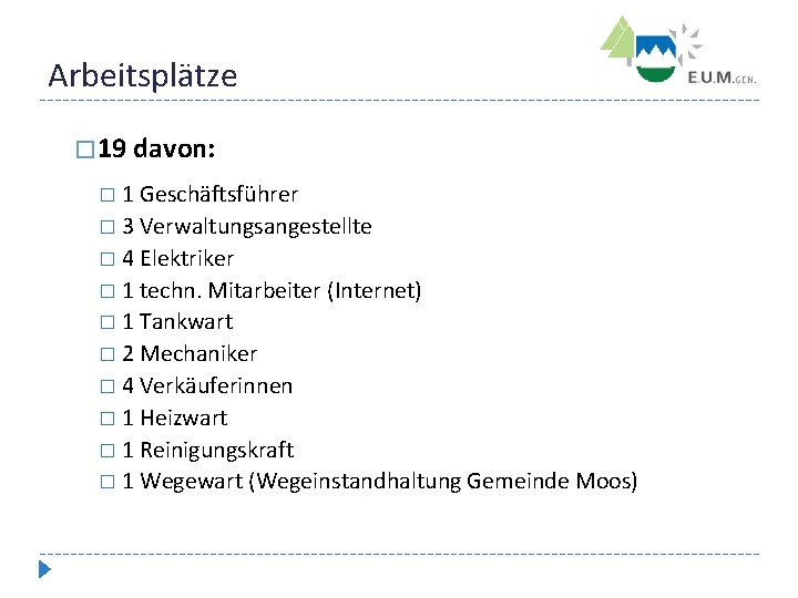 Arbeitsplätze � 19 davon: � 1 Geschäftsführer � 3 Verwaltungsangestellte � 4 Elektriker �