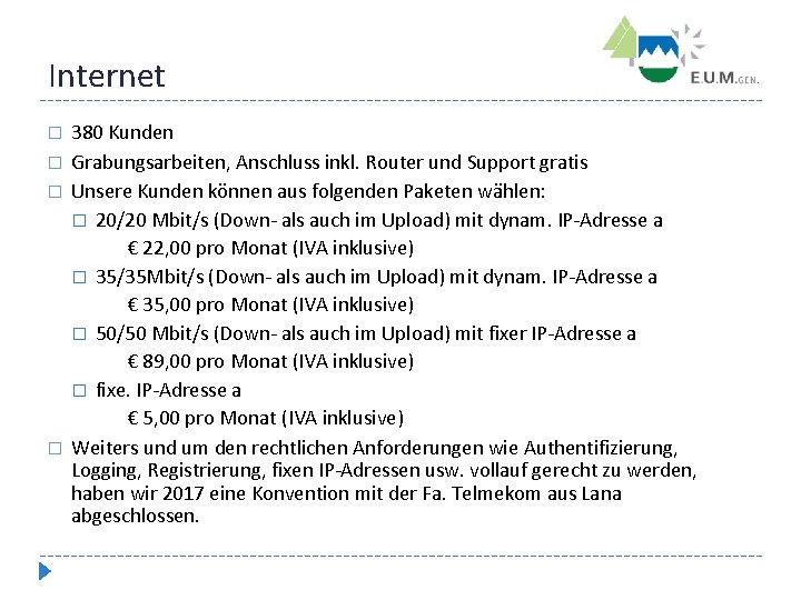 Internet � � 380 Kunden Grabungsarbeiten, Anschluss inkl. Router und Support gratis Unsere Kunden