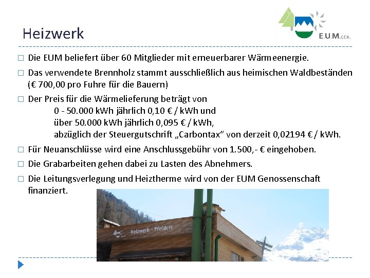 Heizwerk � Die EUM beliefert über 60 Mitglieder mit erneuerbarer Wärmeenergie. � Das verwendete