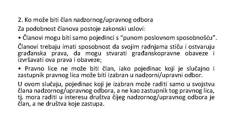 2. Ko može biti član nadzornog/upravnog odbora Za podobnost članova postoje zakonski uslovi: •