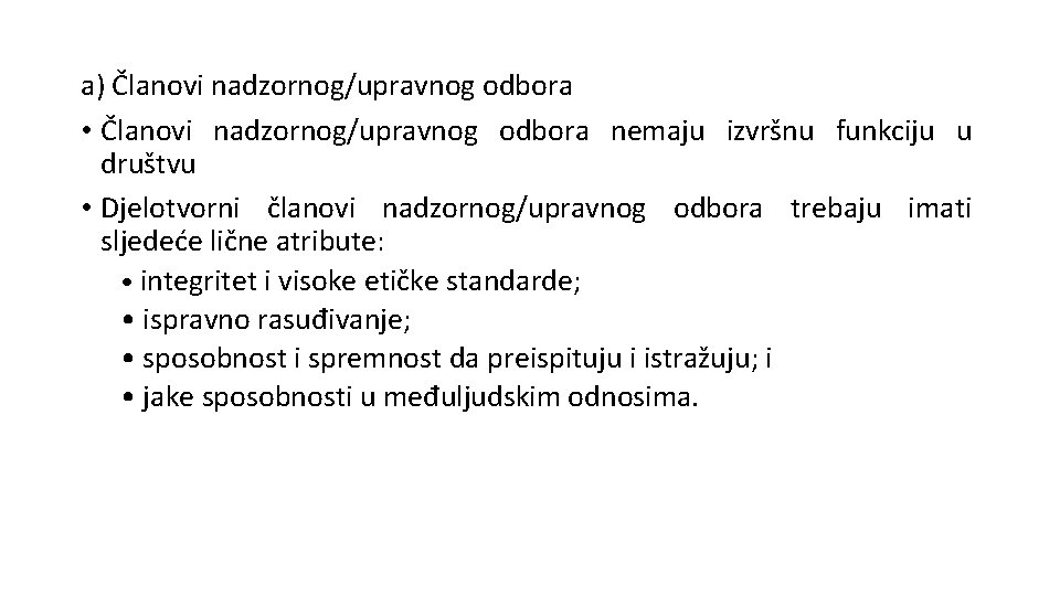 a) Članovi nadzornog/upravnog odbora • Članovi nadzornog/upravnog odbora nemaju izvršnu funkciju u društvu •